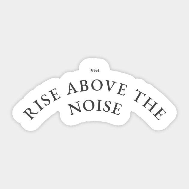 Rise above the noise Sticker by Cectees